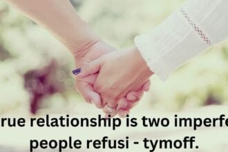 a true relationship is two imperfect people refusi - tymoff