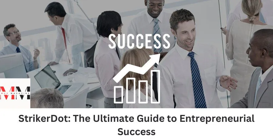 Strikerdot The Ultimate Guide To Entrepreneurial Success