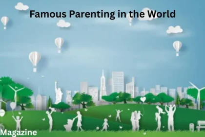 About Famous Parenting in the World
