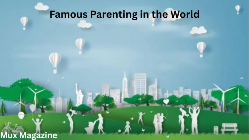 About Famous Parenting in the World