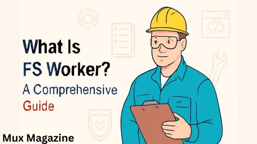 Represents the role and tasks of an FS worker, showing their responsibilities and duties.